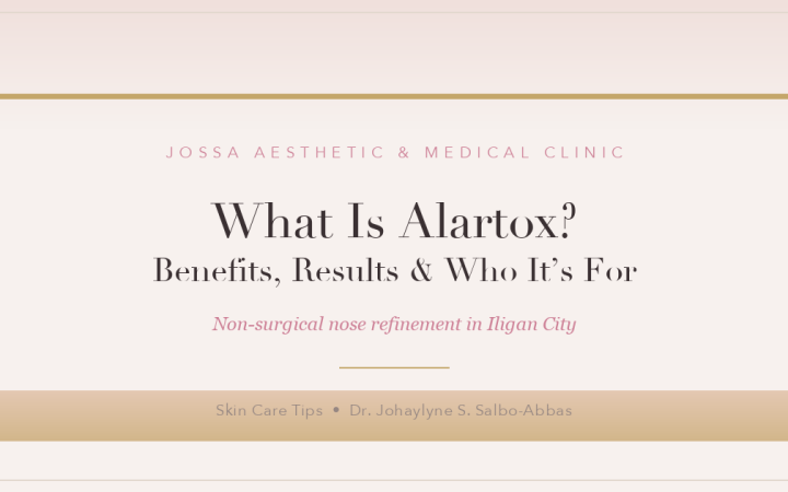 What Is Alartox? Benefits, Results and Who It Is For, featured image for Jossa Aesthetic and Medical Clinic, Iligan City