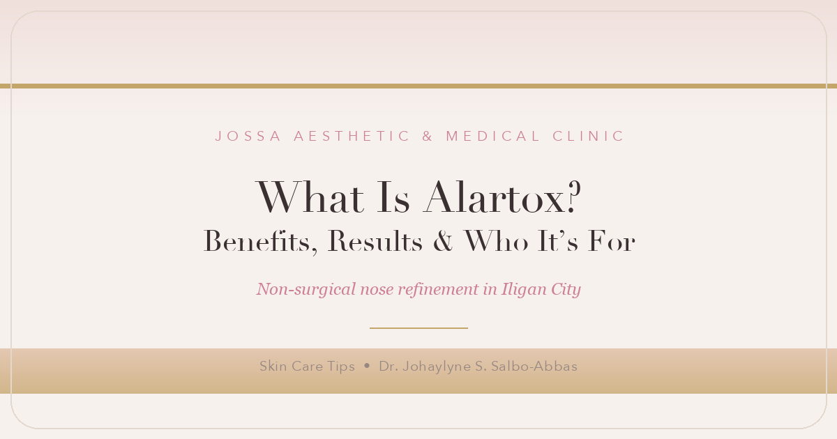 What Is Alartox? Benefits, Results and Who It Is For, featured image for Jossa Aesthetic and Medical Clinic, Iligan City